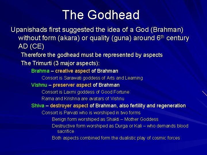 The Godhead Upanishads first suggested the idea of a God (Brahman) without form (akara)