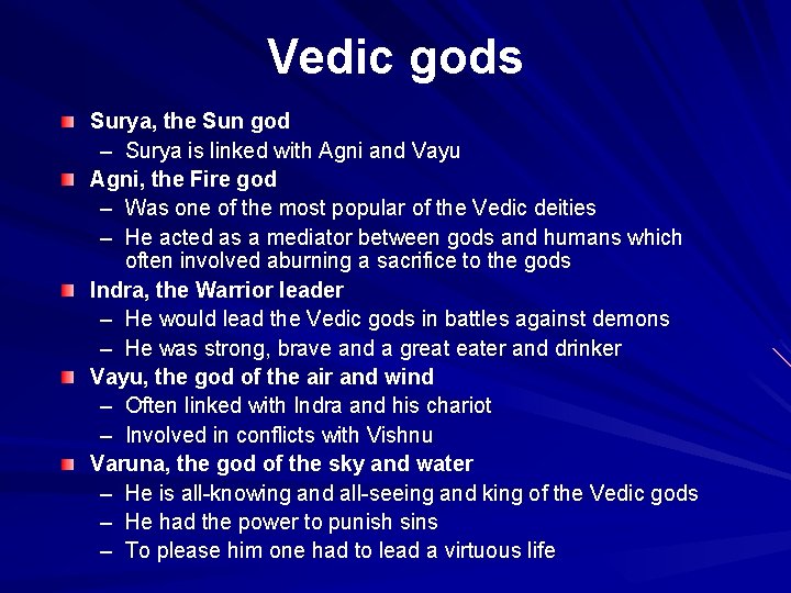Vedic gods Surya, the Sun god – Surya is linked with Agni and Vayu