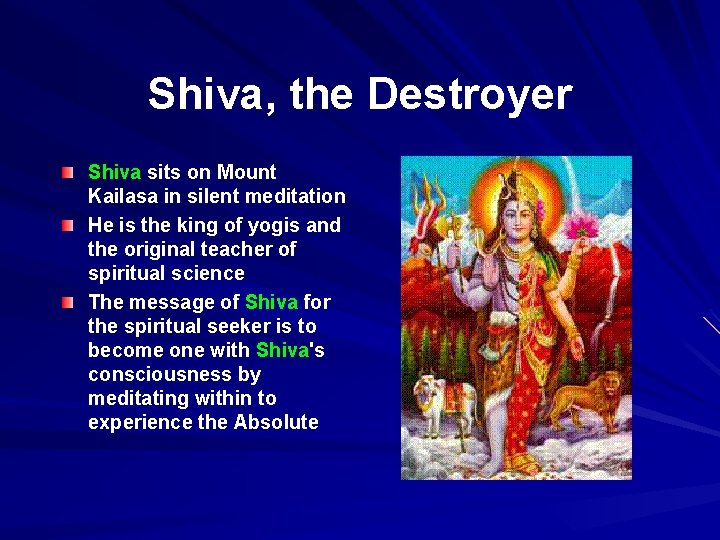 Shiva, the Destroyer Shiva sits on Mount Kailasa in silent meditation He is the