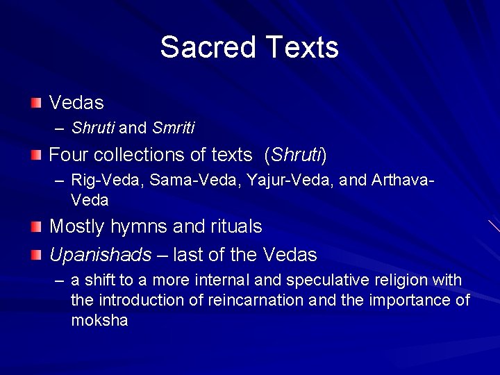 Sacred Texts Vedas – Shruti and Smriti Four collections of texts (Shruti) – Rig-Veda,