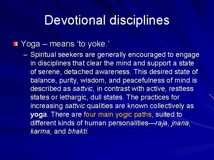 Devotional disciplines Yoga – means ‘to yoke. ’ – Spiritual seekers are generally encouraged