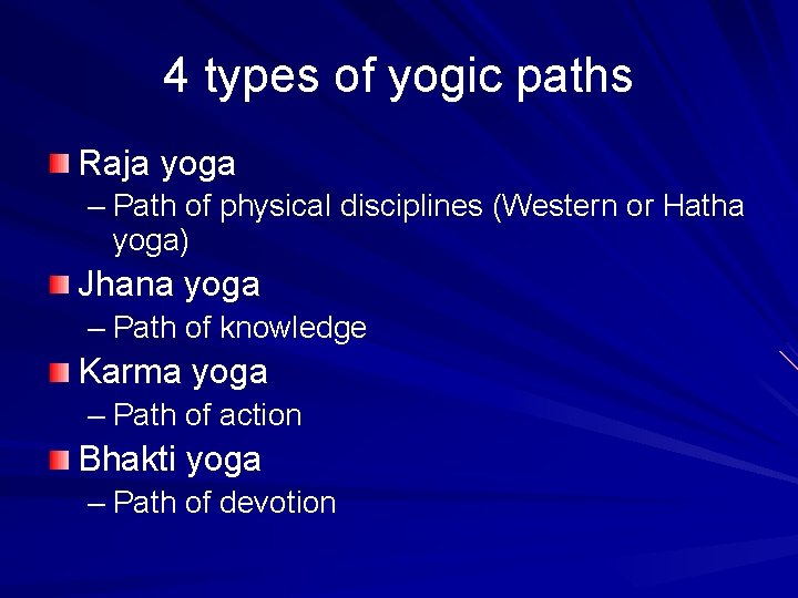 4 types of yogic paths Raja yoga – Path of physical disciplines (Western or