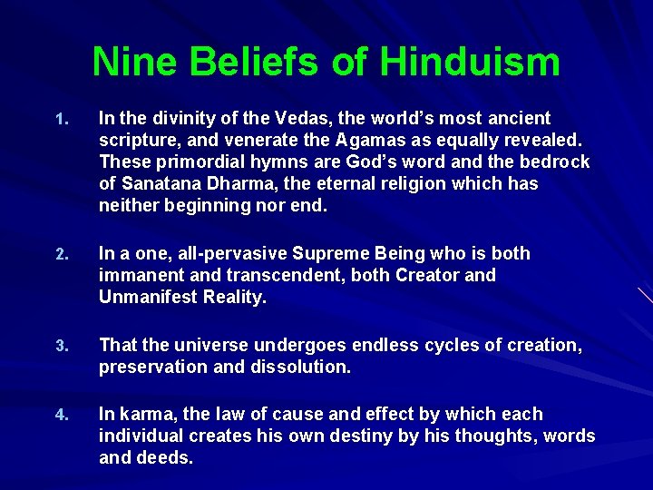 Nine Beliefs of Hinduism 1. In the divinity of the Vedas, the world’s most
