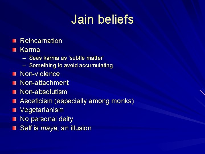 Jain beliefs Reincarnation Karma – Sees karma as ‘subtle matter’ – Something to avoid