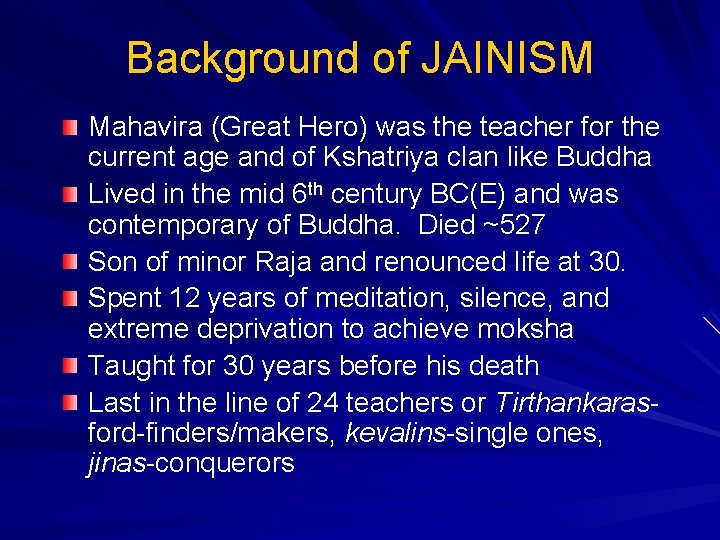 Background of JAINISM Mahavira (Great Hero) was the teacher for the current age and