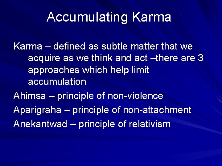 Accumulating Karma – defined as subtle matter that we acquire as we think and