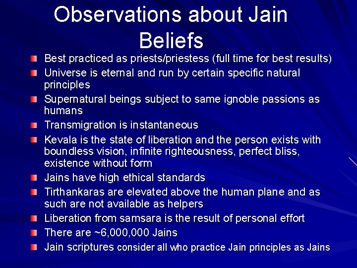 Observations about Jain Beliefs Best practiced as priests/priestess (full time for best results) Universe