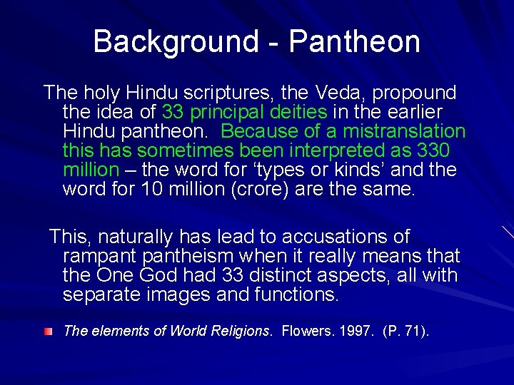 Background - Pantheon The holy Hindu scriptures, the Veda, propound the idea of 33