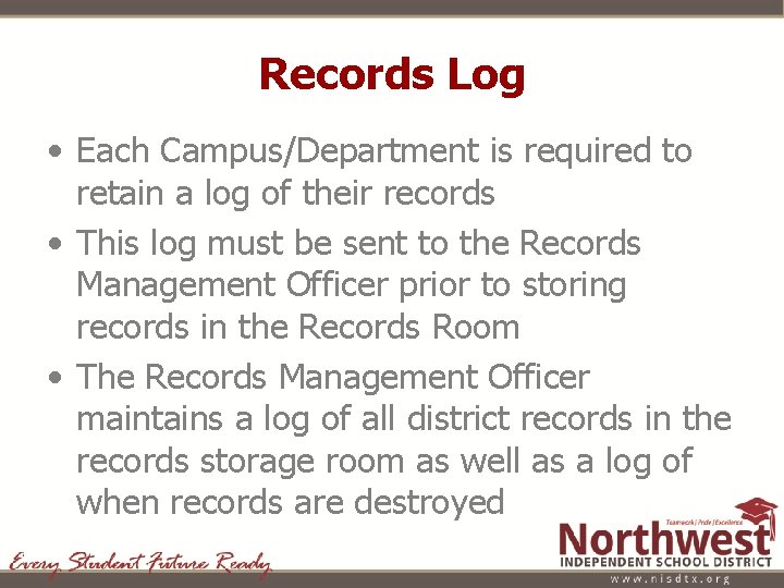 Records Log • Each Campus/Department is required to retain a log of their records