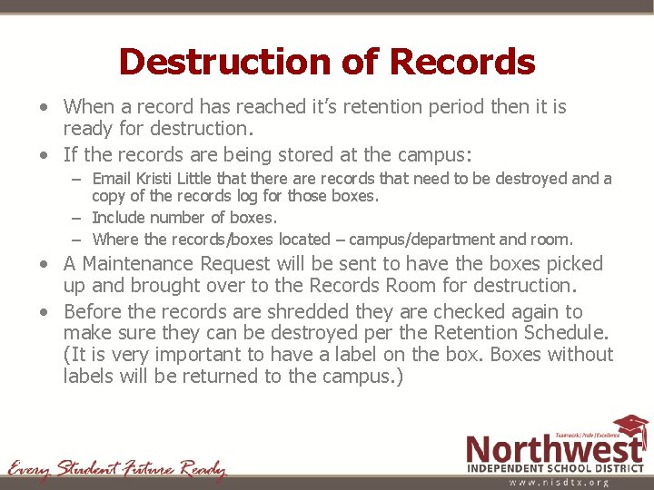 Destruction of Records • When a record has reached it’s retention period then it