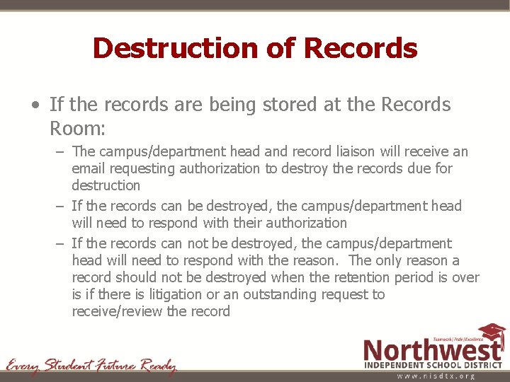 Destruction of Records • If the records are being stored at the Records Room: