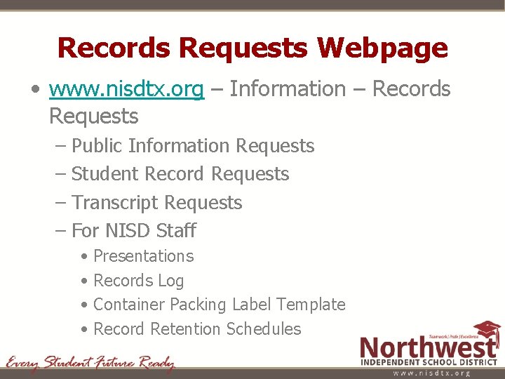 Records Requests Webpage • www. nisdtx. org – Information – Records Requests – Public