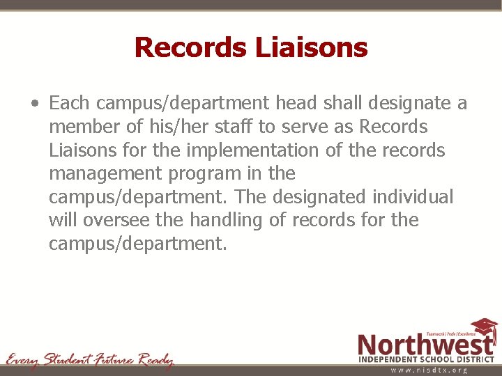 Records Liaisons • Each campus/department head shall designate a member of his/her staff to