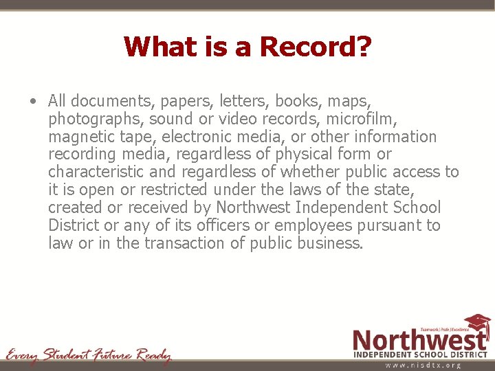 What is a Record? • All documents, papers, letters, books, maps, photographs, sound or