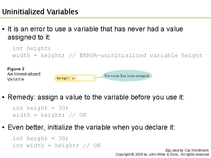 Uninitialized Variables • It is an error to use a variable that has never