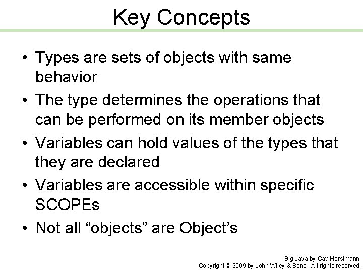 Key Concepts • Types are sets of objects with same behavior • The type