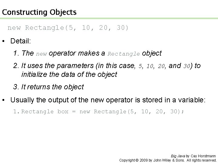 Constructing Objects new Rectangle(5, 10, 20, 30) • Detail: 1. The new operator makes