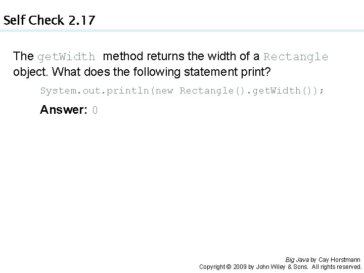 Self Check 2. 17 The get. Width method returns the width of a Rectangle