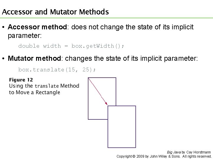 Accessor and Mutator Methods • Accessor method: does not change the state of its