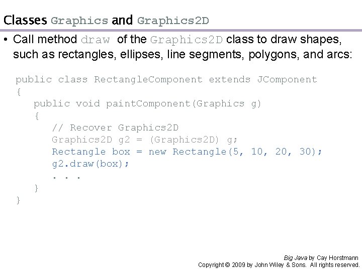 Classes Graphics and Graphics 2 D • Call method draw of the Graphics 2