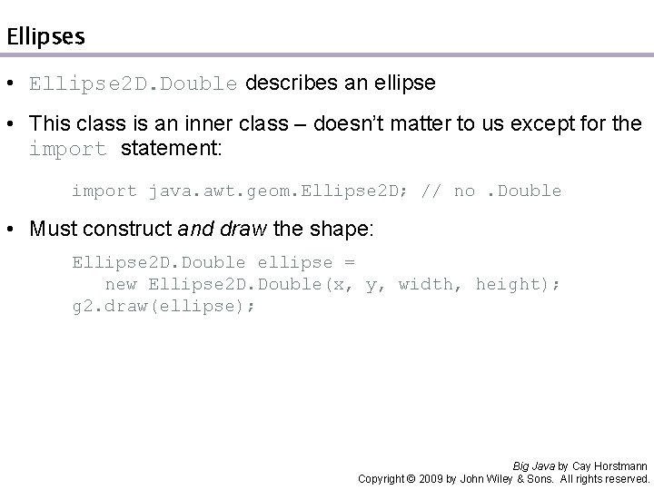 Ellipses • Ellipse 2 D. Double describes an ellipse • This class is an