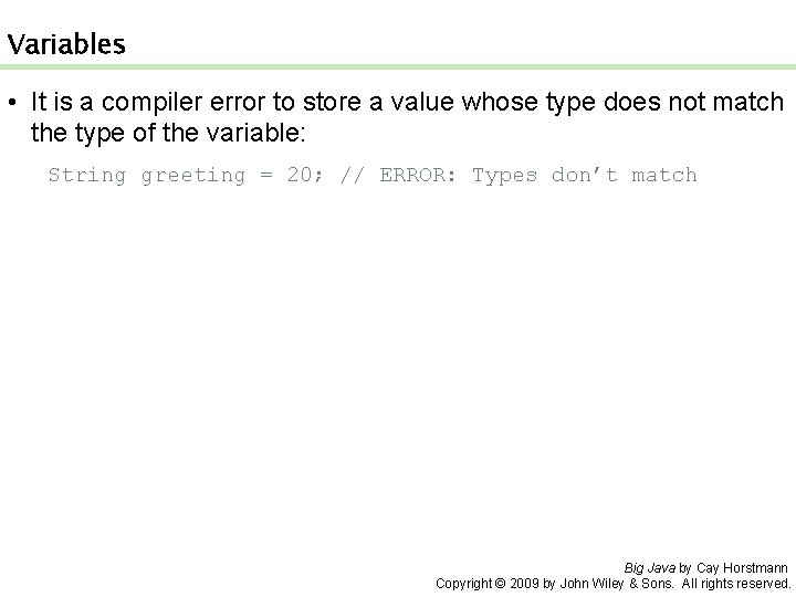 Variables • It is a compiler error to store a value whose type does