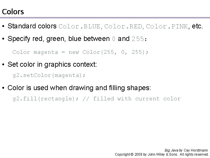 Colors • Standard colors Color. BLUE, Color. RED, Color. PINK, etc. • Specify red,