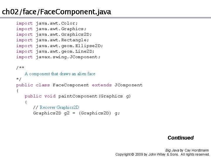 ch 02/face/Face. Component. java import java. awt. Color; import java. awt. Graphics 2 D;