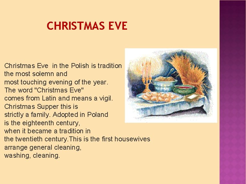 CHRISTMAS EVE Christmas Eve in the Polish is tradition the most solemn and most