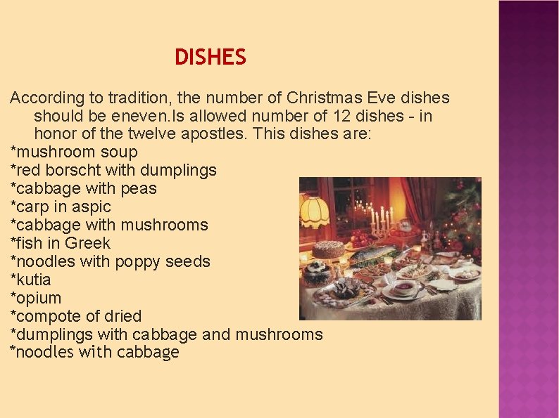 DISHES According to tradition, the number of Christmas Eve dishes should be eneven. Is