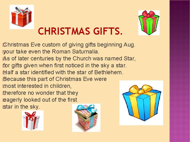 CHRISTMAS GIFTS. � Christmas Eve custom of giving gifts beginning Aug. � your take