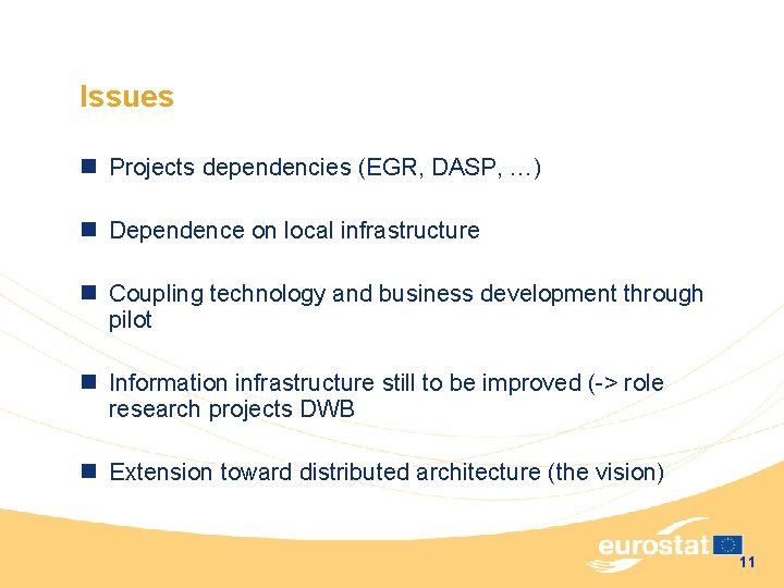 Issues n Projects dependencies (EGR, DASP, …) n Dependence on local infrastructure n Coupling