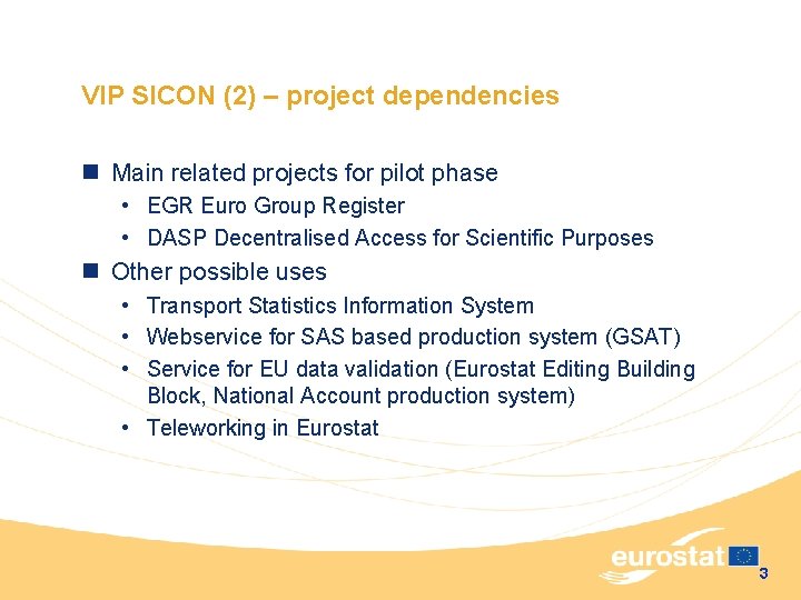 VIP SICON (2) – project dependencies n Main related projects for pilot phase •