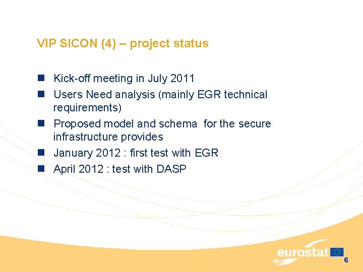 VIP SICON (4) – project status n Kick-off meeting in July 2011 n Users