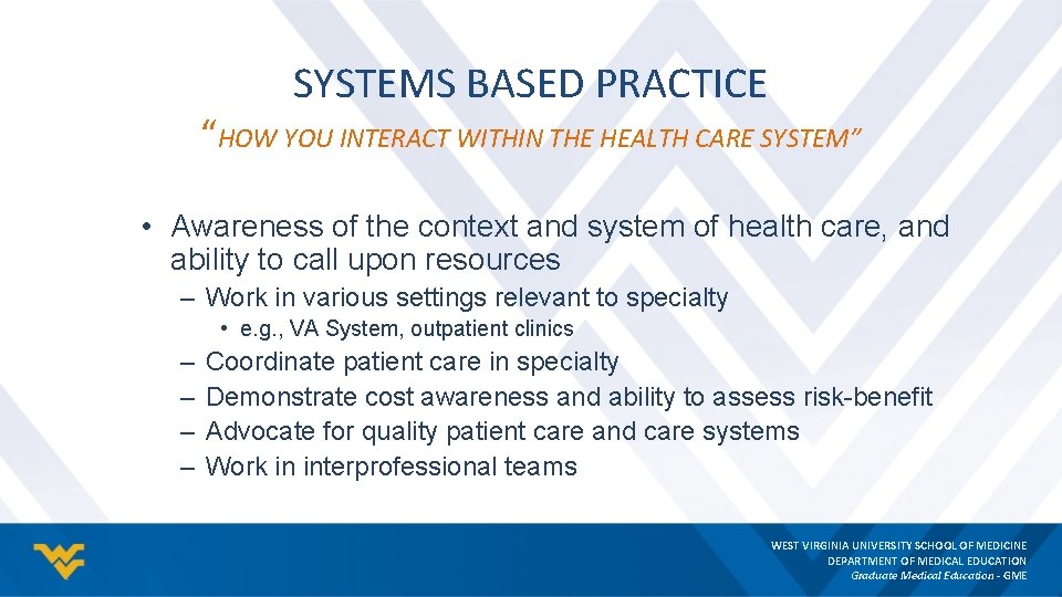 SYSTEMS BASED PRACTICE “HOW YOU INTERACT WITHIN THE HEALTH CARE SYSTEM” • Awareness of