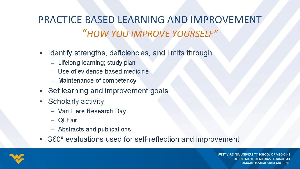 PRACTICE BASED LEARNING AND IMPROVEMENT “HOW YOU IMPROVE YOURSELF” • Identify strengths, deficiencies, and