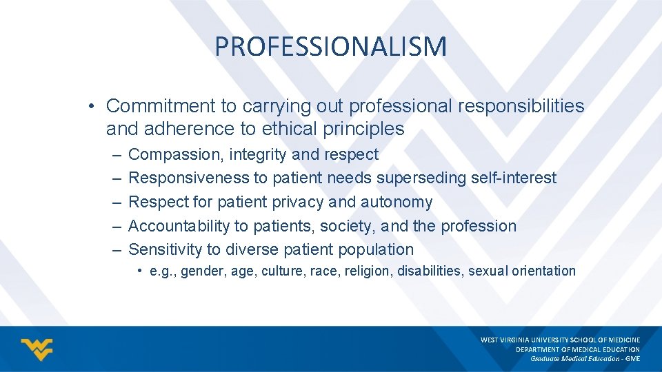PROFESSIONALISM • Commitment to carrying out professional responsibilities and adherence to ethical principles –