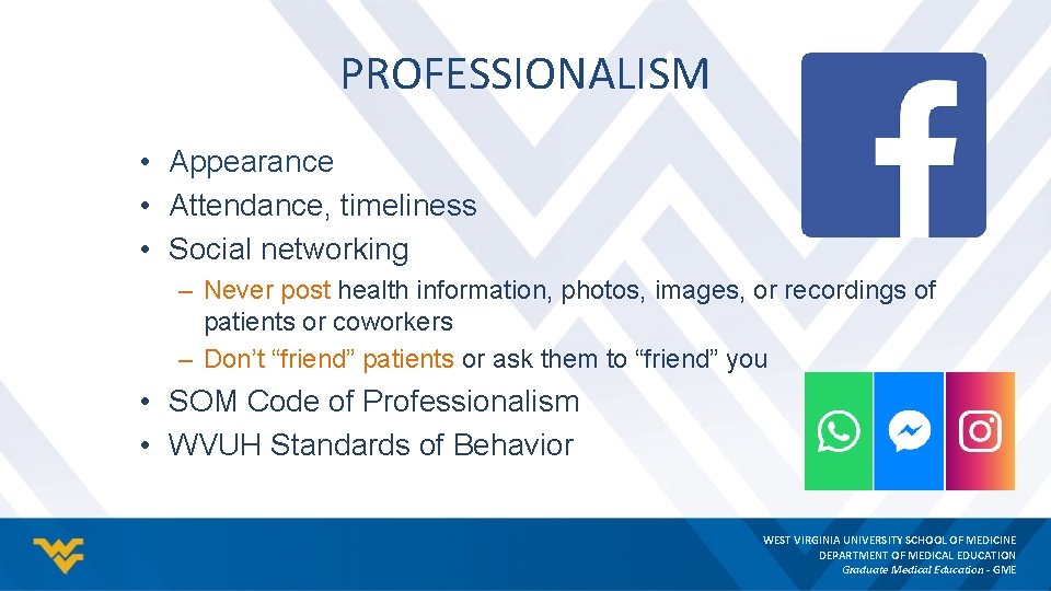 PROFESSIONALISM • Appearance • Attendance, timeliness • Social networking – Never post health information,