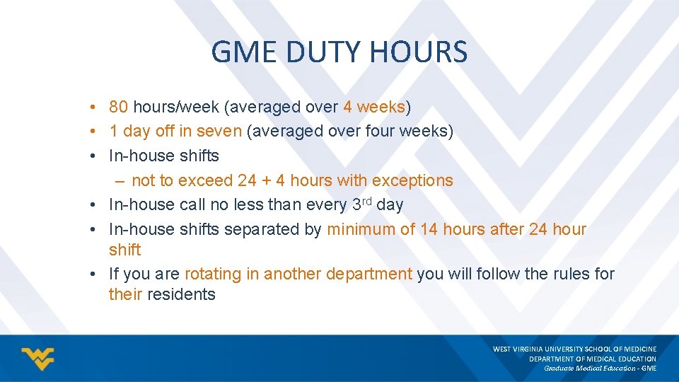 GME DUTY HOURS • 80 hours/week (averaged over 4 weeks) • 1 day off