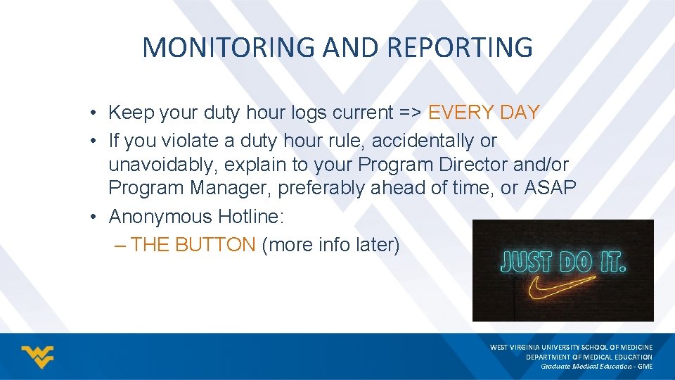 MONITORING AND REPORTING • Keep your duty hour logs current => EVERY DAY •