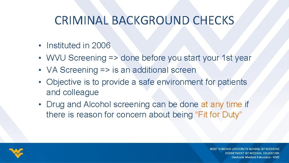 CRIMINAL BACKGROUND CHECKS • • Instituted in 2006 WVU Screening => done before you