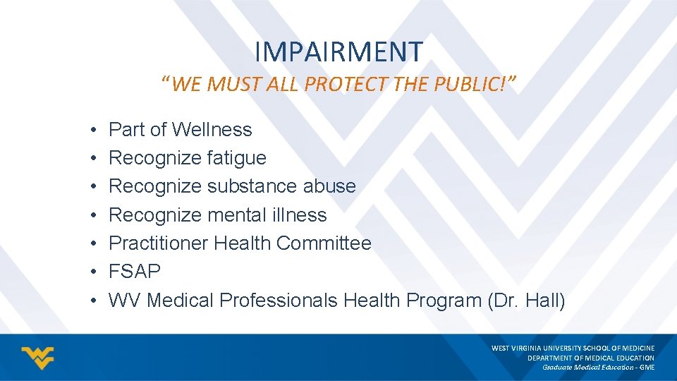 IMPAIRMENT “WE MUST ALL PROTECT THE PUBLIC!” • • Part of Wellness Recognize fatigue