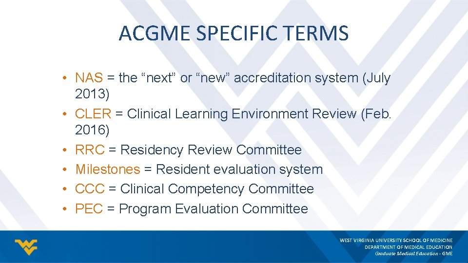 ACGME SPECIFIC TERMS • NAS = the “next” or “new” accreditation system (July 2013)