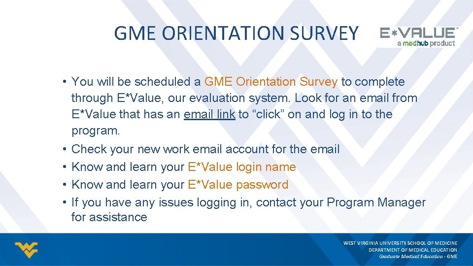 GME ORIENTATION SURVEY • You will be scheduled a GME Orientation Survey to complete