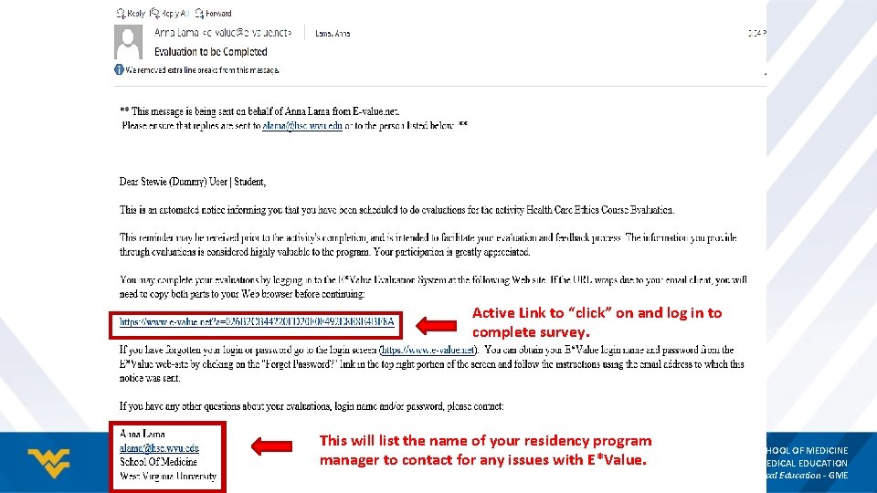 Active Link to “click” on and log in to complete survey. This will list