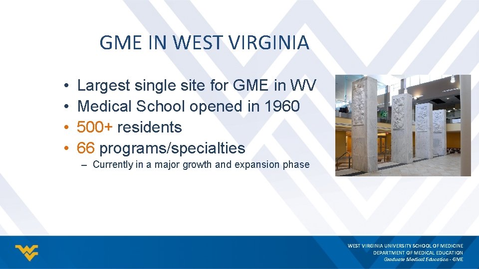 GME IN WEST VIRGINIA • • Largest single site for GME in WV Medical