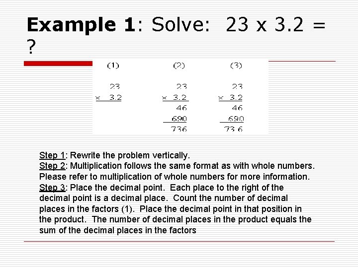 Example 1: Solve: 23 x 3. 2 = ? Step 1: Rewrite the problem