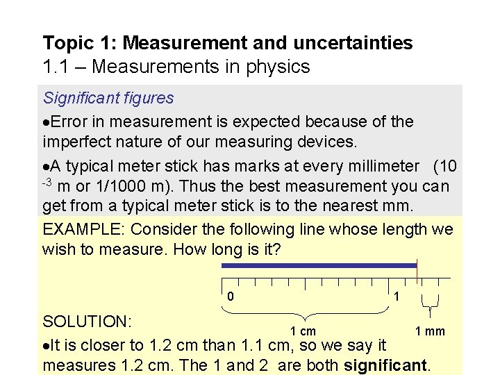 Topic 1: Measurement and uncertainties 1. 1 – Measurements in physics Significant figures Error