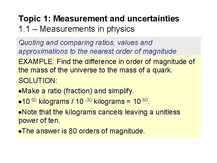 Topic 1: Measurement and uncertainties 1. 1 – Measurements in physics Quoting and comparing