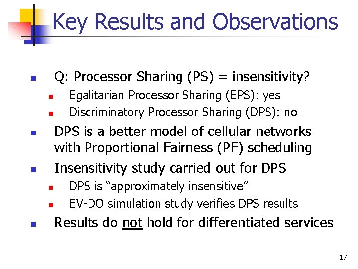 Key Results and Observations Q: Processor Sharing (PS) = insensitivity? n n n DPS